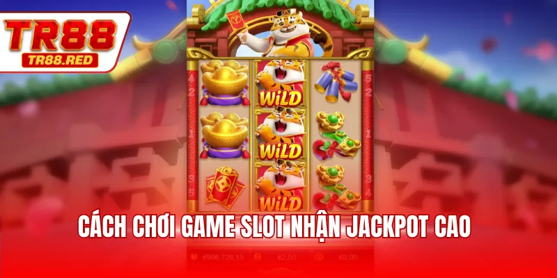 Cách chơi game slot nhận jackpot cao